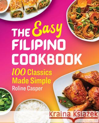 The Easy Filipino Cookbook: 100 Classics Made Simple  9781641526289 Rockridge Press - książka