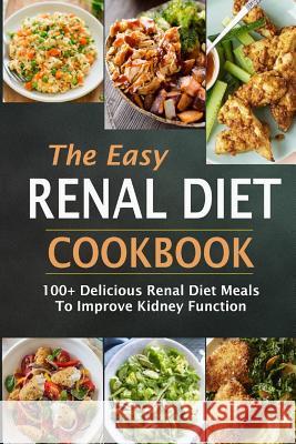 The Easy Renal Diet Cookbook: 100+ Delicious Renal Diet Meals to Improve Kidney Function Jean Simmons 9781092846134 Independently Published - książka