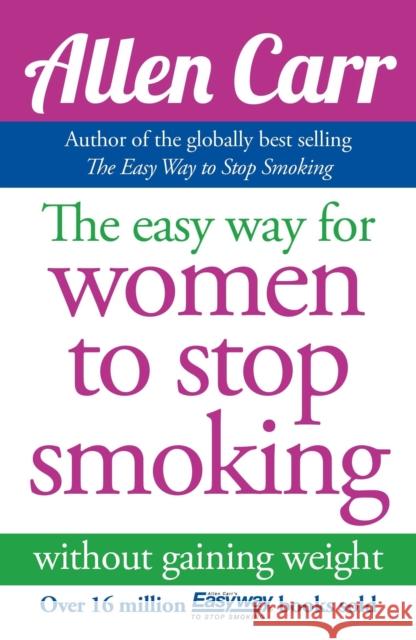 The Easy Way for Women to Stop Smoking Allen Carr 9781848374645 Arcturus Publishing Ltd - książka