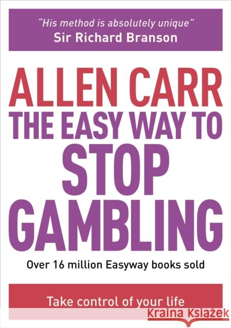 The Easy Way to Stop Gambling: Take Control of Your Life Carr, Allen 9781782124481 Arcturus Publishing Ltd - książka