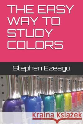 The Easy Way to Study Colors Stephen Ezeagu 9789789531622 Easy Way to Study Colors - książka