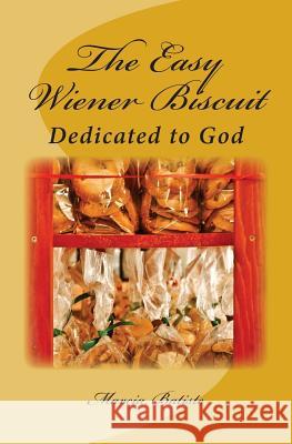 The Easy Wiener Biscuit: Dedicated to God Marcia Batiste 9781495285233 Createspace - książka