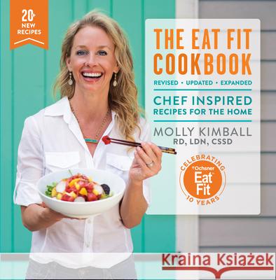 The Eat Fit Cookbook: Chef Inspired Recipes for the Home Molly Kimball 9781455626281 Pelican Publishing Company - książka