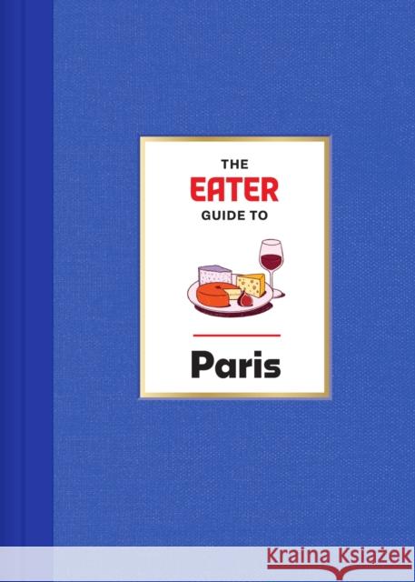 The Eater Guide to Paris Lindsey Tramuta 9781419765841 Abrams Image - książka