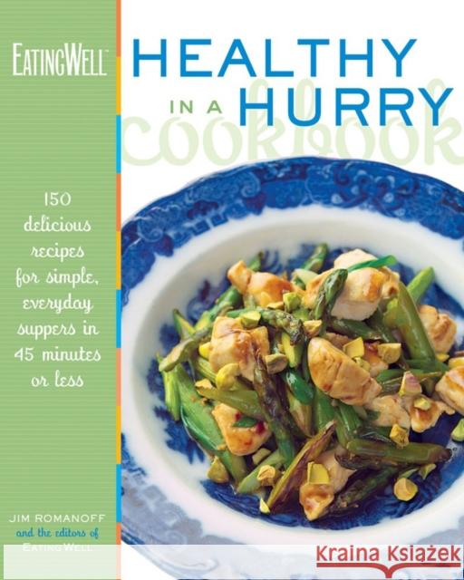 The Eatingwell Healthy in a Hurry Cookbook: 150 Delicious Recipes for Simple, Everyday Suppers in 45 Minutes or Less Jim Romanoff Eatingwell Magazine 9780881506877 Countryman Press - książka