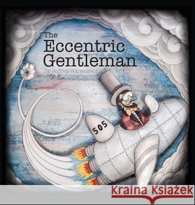 The Eccentric Gentleman Jeffrey R Schweitzer Jeffrey R Schweitzer  9780692597378 Bindlestick Books - książka