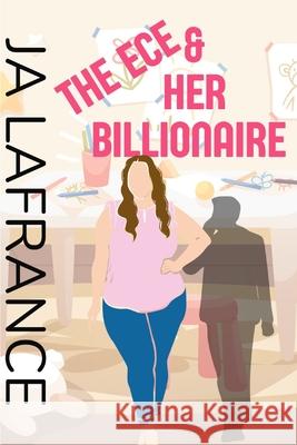 The ECE & Her Billionaire LaFrance, Ja 9781728999579 Independently Published - książka