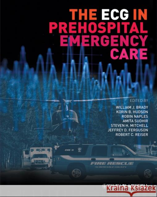 The ECG in Prehospital Emergency Care William J Brady 9781405185776  - książka