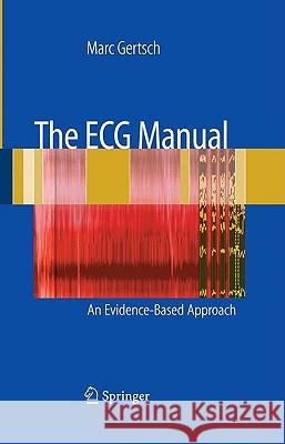 The ECG Manual: An Evidence-Based Approach Gertsch, Marc 9781848001701 Springer - książka