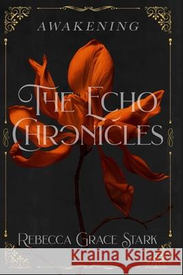 The Echo Chronicles: Awakening Rebecca Grace Stark 9798879862096 Independently Published - książka