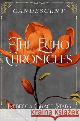 The Echo Chronicles: Candescent Rebecca Grace Stark 9798879862843 Independently Published - książka
