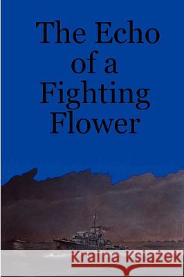 The Echo of a Fighting Flower Peter Coy 9781847539472 Lulu.com - książka