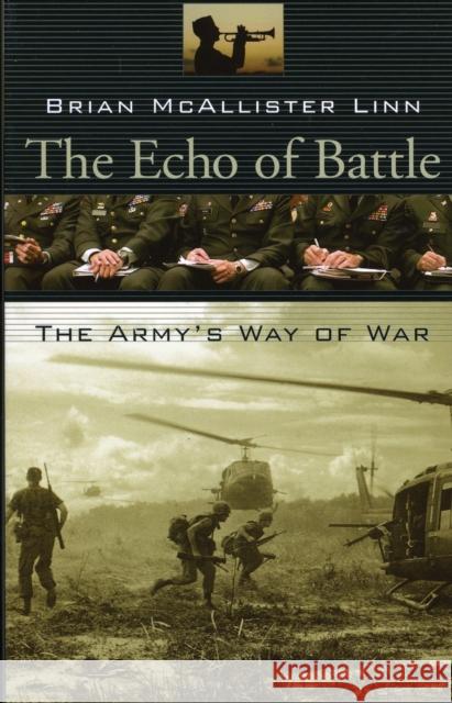 The Echo of Battle: The Army's Way of War Linn, Brian McAllister 9780674034792 Harvard University Press - książka