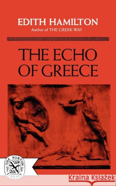 The Echo of Greece Edith Hamilton 9780393002317 W. W. Norton & Company - książka