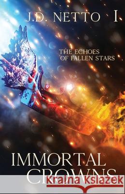 The Echoes of Fallen Stars: Immortal Crowns J. D. Netto 9780578368092 Nettoverse - książka
