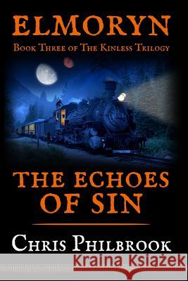 The Echoes of Sin: Book Three of Elmoryn's The Kinless Trilogy Philbrook, Chris 9781522922889 Createspace Independent Publishing Platform - książka