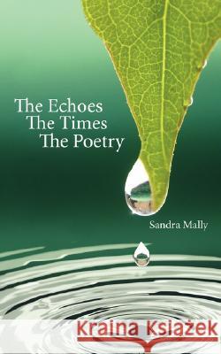 The Echoes the Times the Poetry Mally, Sandra 9781434358332 Authorhouse - książka