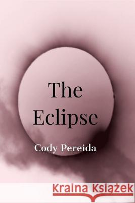 The Eclipse Mr Cody Lee Pereida-Hayes 9781985643055 Createspace Independent Publishing Platform - książka