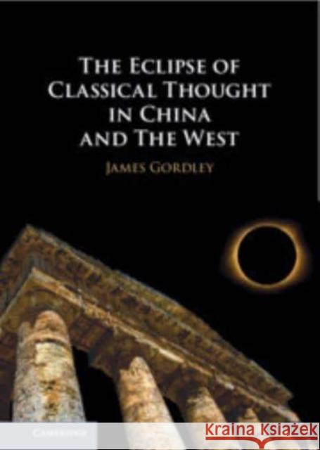 The Eclipse of Classical Thought in China and The West James (Tulane University, Louisiana) Gordley 9781108949613 Cambridge University Press - książka