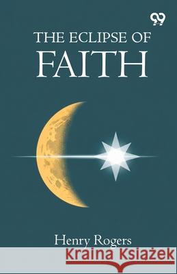 The Eclipse Of Faith Henry Rogers 9789373407357 Double 9 Books - książka