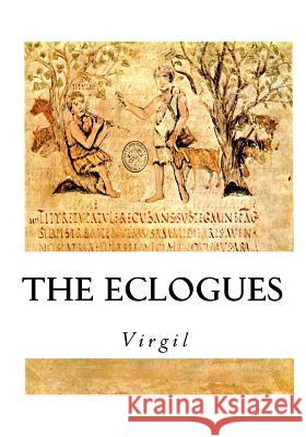 The Eclogues Virgil                                   J. B. Greenough 9781533667540 Createspace Independent Publishing Platform - książka