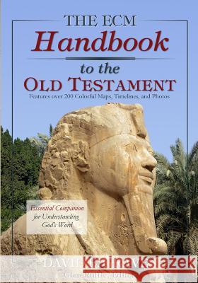The ECM Handbook to the Old Testament: Essential Companion to Understanding God's Word Graves, David Elton 9781983486289 Createspace Independent Publishing Platform - książka