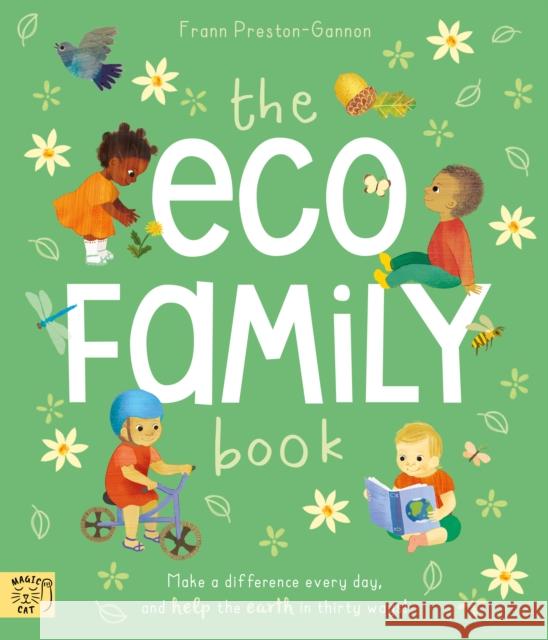 The Eco Family Book: A First Introduction to Living Sustainably Frann Preston-Gannon 9781913520830 Magic Cat Publishing - książka