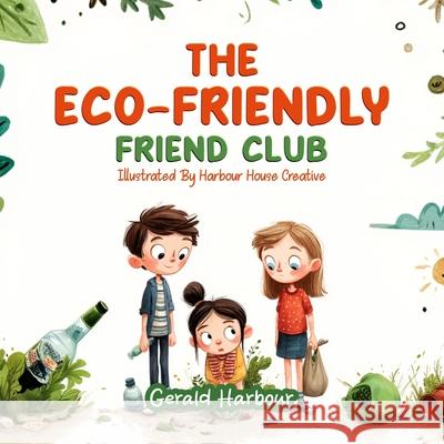 The Eco-Friendly Friend Club Gerald Harbour 9781957141596 Orlin-Smart Publication - książka