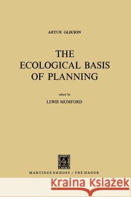 The Ecological Basis of Planning Artur Glikson A. Glikson Lewis Mumford 9789024711932 Nijhoff - książka