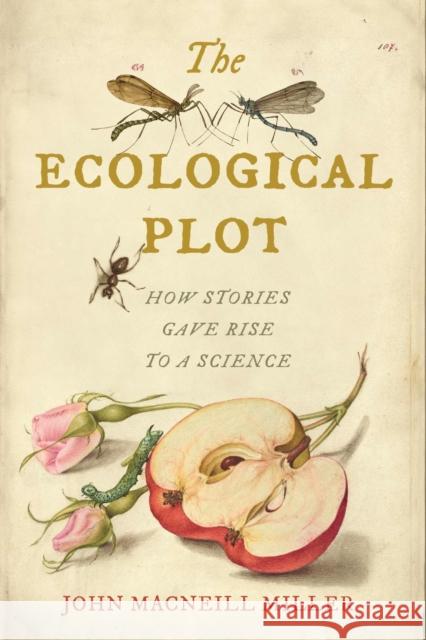 The Ecological Plot: How Stories Gave Rise to a Science John MacNeill Miller 9780813951775 University of Virginia Press - książka