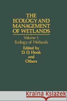 The Ecology and Management of Wetlands: Volume 1: Ecology of Wetlands Hook, D. D. 9781468473940 Springer - książka
