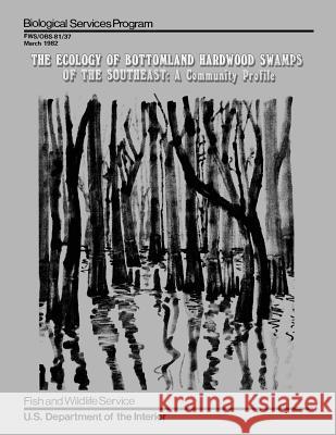 The Ecology of Bottomland Hardwood Swamps of the Southeast: A Community Profile Charles H. Wharton Wiley M. Kitchens Edward C. Pendleton 9781489519894 Createspace - książka