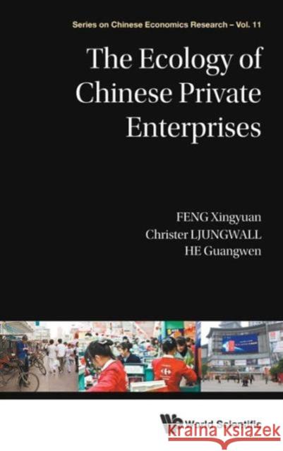 The Ecology of Chinese Private Enterprises Xingyuan Feng Christer Ljungwall Guangwen He 9789814596893 World Scientific Publishing Company - książka