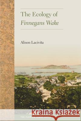 The Ecology of Finnegans Wake Alison Lacivita 9780813060620 University Press of Florida - książka