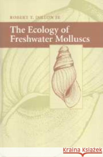 The Ecology of Freshwater Molluscs Robert T. Dillon 9780521359917 Cambridge University Press - książka