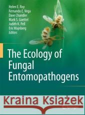 The Ecology of Fungal Entomopathogens Helen E. Roy Fernando E. Vega Mark Goettel 9789048139651 Springer - książka