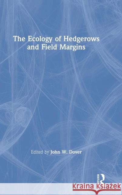 The Ecology of Hedgerows and Field Margins John W. Dover 9781138562967 Routledge - książka