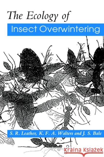 The Ecology of Insect Overwintering Simon R. Leather Keith F. A. Walters Jeffrey S. Bale 9780521556705 Cambridge University Press - książka