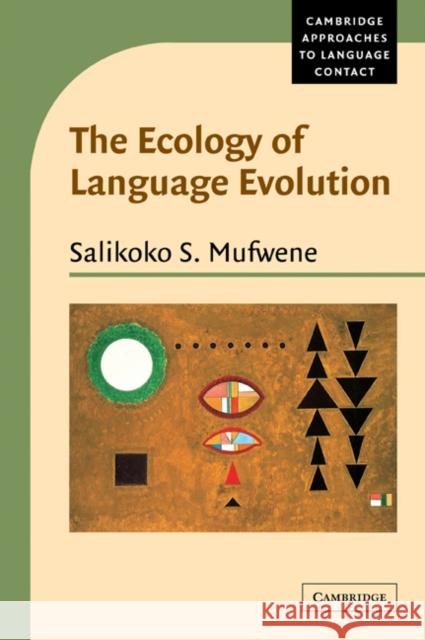 The Ecology of Language Evolution Salikoko S. Mufwene Salikoko S. Mufwene Robert Chaudenson 9780521794756 Cambridge University Press - książka