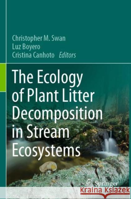 The Ecology of Plant Litter Decomposition in Stream Ecosystems  9783030728564 Springer International Publishing - książka