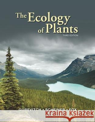 The Ecology of Plants Jessica Gurevitch Samuel M. Scheiner Gordon A. Fox 9781605358291 Sinauer Associates Is an Imprint of Oxford Un - książka