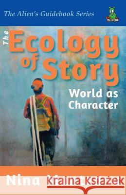 The Ecology of Story: World as Character Nina Munteanu Costi Gurgu 9780981163659 Pixl Press - książka