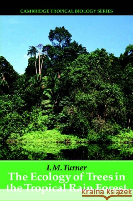 The Ecology of Trees in the Tropical Rain Forest I. M. Turner Peter S. Ashton Stephen P. Hubbell 9780521801836 Cambridge University Press - książka