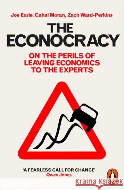 The Econocracy: On the Perils of Leaving Economics to the Experts Earle, Joe 9780141986869  - książka