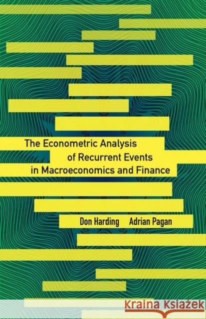 The Econometric Analysis of Recurrent Events in Macroeconomics and Finance Harding, Don; Pagan, Adrian 9780691167084 John Wiley & Sons - książka