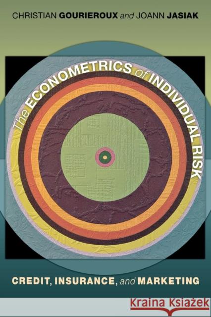 The Econometrics of Individual Risk: Credit, Insurance, and Marketing Christian Gourieroux Joann Jasiak 9780691168210 Princeton University Press - książka