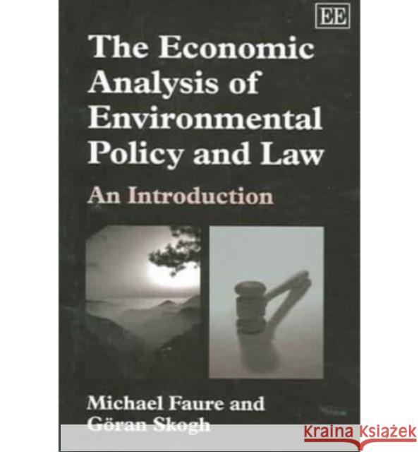 The Economic Analysis of Environmental Policy and Law: An Introduction Michael Faure G. Skogh  9781845422929 Edward Elgar Publishing Ltd - książka