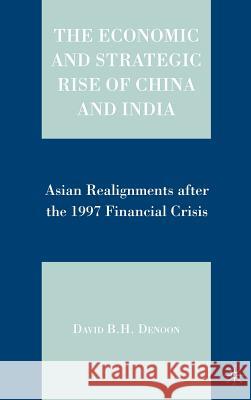 The Economic and Strategic Rise of China and India: Asian Realignments After the 1997 Financial Crisis Denoon, D. 9781403982001 Palgrave MacMillan - książka