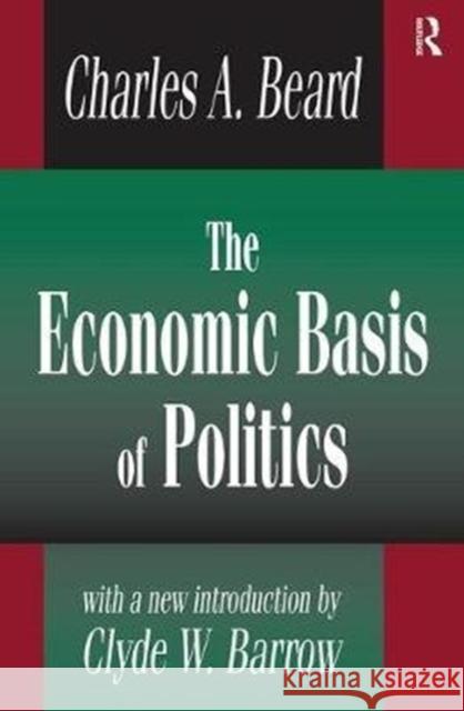 The Economic Basis of Politics Charles Beard 9781138535329 Routledge - książka