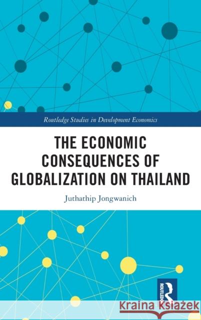 The Economic Consequences of Globalization on Thailand Juthathip Jongwanich 9780367699727 Routledge - książka